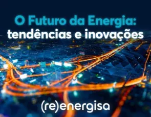 Energia e Sustentabilidade: tendências e inovações para o futuro